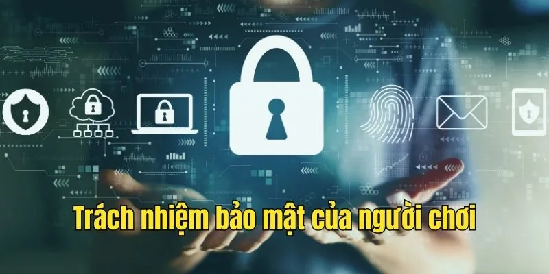 Trách nhiệm bảo mật của người chơi khi tham gia nhà cái bet365