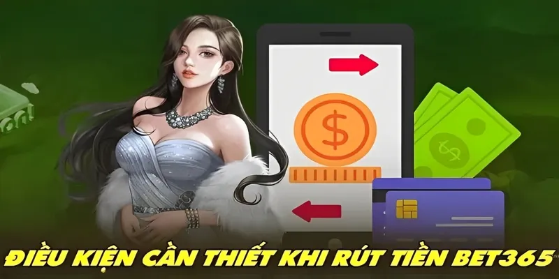 Điều kiện cần thiết để rút tiền Bet365